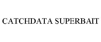 CATCHDATA SUPERBAIT