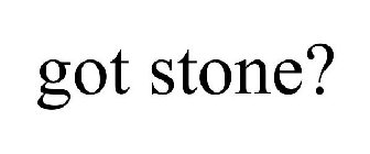 GOT STONE?