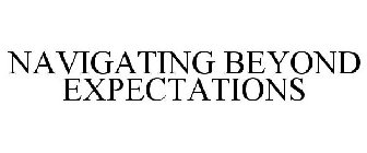 NAVIGATING BEYOND EXPECTATIONS