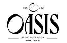 EST. 2020 OASIS AT THE RIVER ROOM HAIR SALON