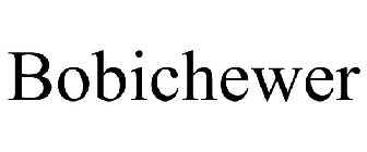 BOBICHEWER