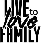 LIVE TO LOVE FAMILY