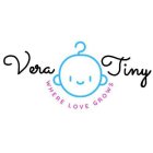 VERA TINY WHERE LOVE GROWS