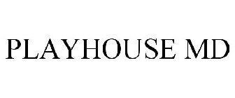 PLAYHOUSE MD