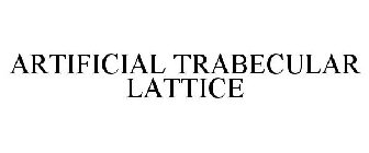 ARTIFICIAL TRABECULAR LATTICE