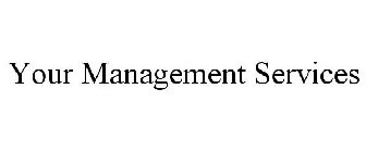 YOUR MANAGEMENT SERVICES
