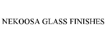 NEKOOSA GLASS FINISHES