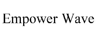 EMPOWER WAVE