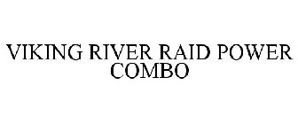 VIKING RIVER RAID POWER COMBO