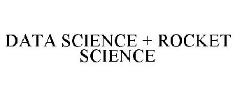 DATA SCIENCE + ROCKET SCIENCE