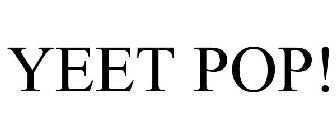 YEET POP!