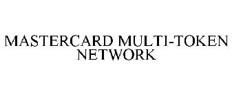 MASTERCARD MULTI-TOKEN NETWORK