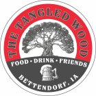 THE TANGLED WOOD FOOD · DRINK ·  FRIENDS BETTENDORF, IA