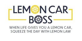 LEMON CAR BOSS WHEN LIFE GIVES YOU A LEMON CAR, SQUEEZE THE DAY WITH LEMON LAW