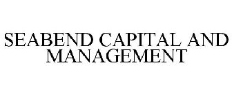 SEABEND CAPITAL AND MANAGEMENT