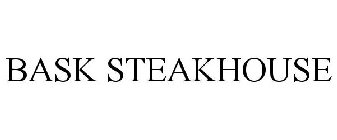 BASK STEAKHOUSE