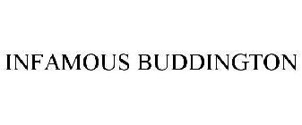 INFAMOUS BUDDINGTON