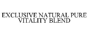 EXCLUSIVE NATURAL PURE VITALITY BLEND