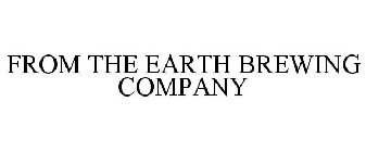 FROM THE EARTH BREWING COMPANY