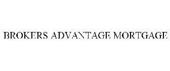 BROKERS ADVANTAGE MORTGAGE