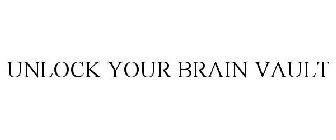 UNLOCK YOUR BRAIN VAULT