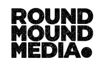 ROUND MOUND MEDIA.