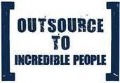 OUTSOURCE TO INCREDIBLE PEOPLE