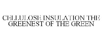 CELLULOSE INSULATION THE GREENEST OF THE GREEN