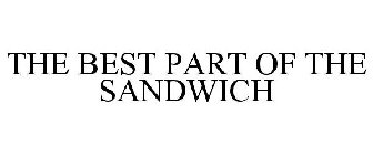 THE BEST PART OF THE SANDWICH