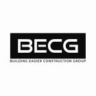 BECG BUILDING EASIER CONSTRUCTION GROUP