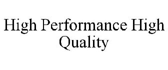 HIGH PERFORMANCE HIGH QUALITY