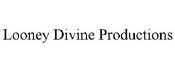 LOONEY DIVINE PRODUCTIONS