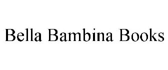 BELLA BAMBINA BOOKS