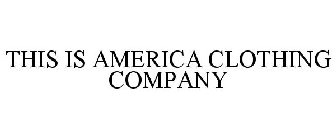 THIS IS AMERICA CLOTHING COMPANY