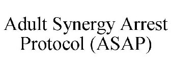 ADULT SYNERGY ARREST PROTOCOL (ASAP)