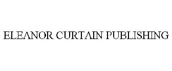 ELEANOR CURTAIN PUBLISHING