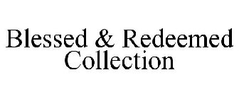 BLESSED & REDEEMED COLLECTION