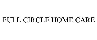 FULL CIRCLE HOME CARE