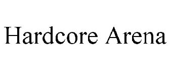 HARDCORE ARENA