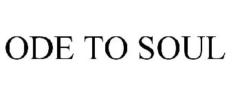 ODE TO SOUL