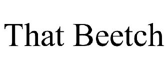 THAT BEETCH