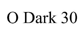 O DARK 30