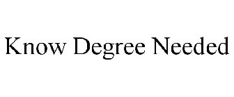 KNOW DEGREE NEEDED