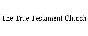 THE TRUE TESTAMENT CHURCH