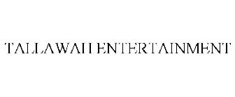 TALLAWAH ENTERTAINMENT