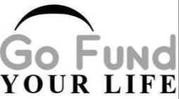 GO FUND YOUR LIFE