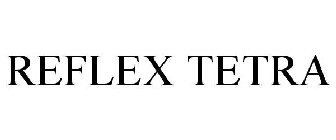 REFLEX TETRA