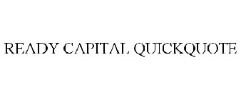 READY CAPITAL QUICKQUOTE