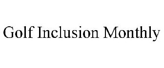 GOLF INCLUSION MONTHLY