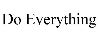 DO EVERYTHING